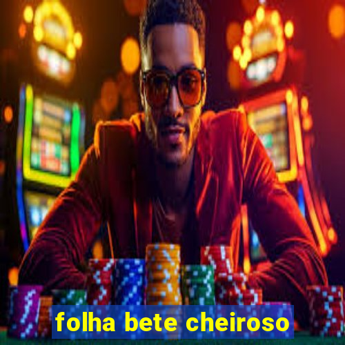 folha bete cheiroso